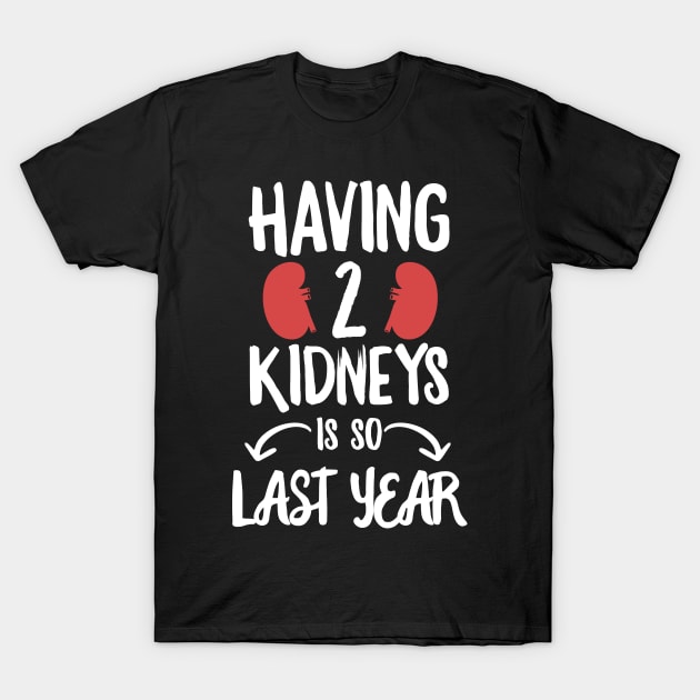 Organ Transplant Design for a Kidney Donor T-Shirt by ErdnussbutterToast